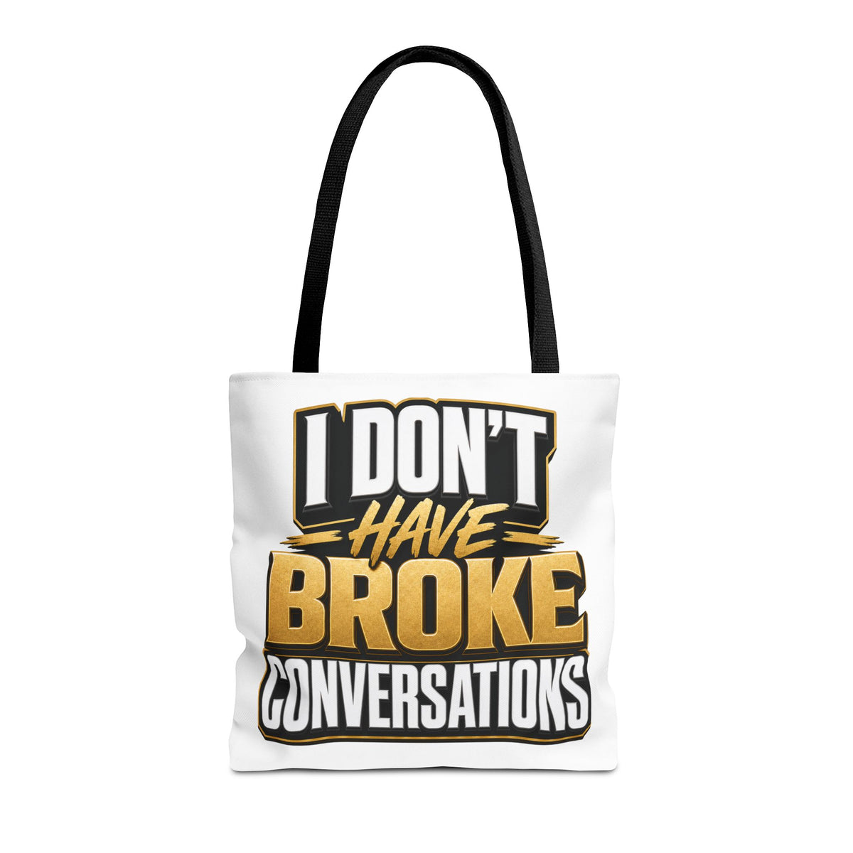 I don't have broke conversations Tote Bag