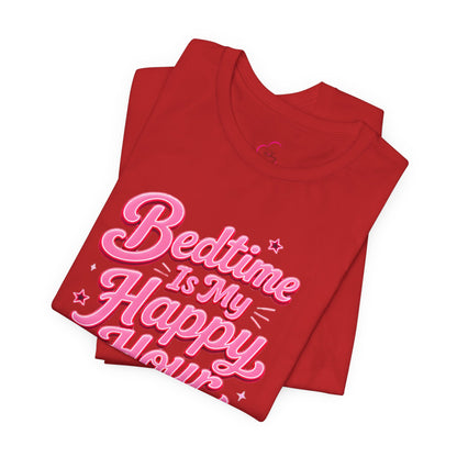 Bedtime is my happy hour T-shirt