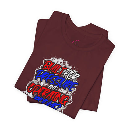 Built for pressure and operating rooms T-shirt