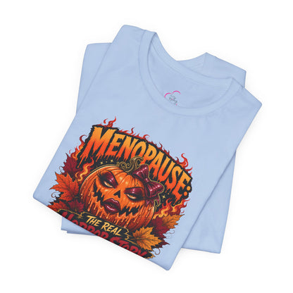 Menopause the real horror show T-shirt