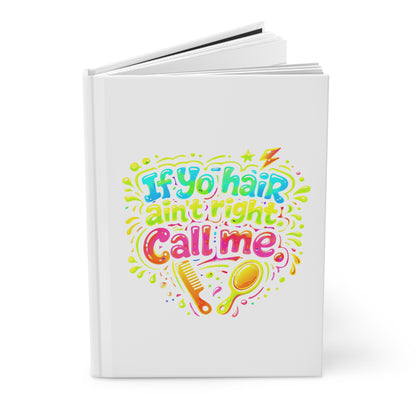 If yo hair ain't right call me Hardcover Journal
