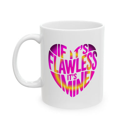 If it's flawless it's mine Mug