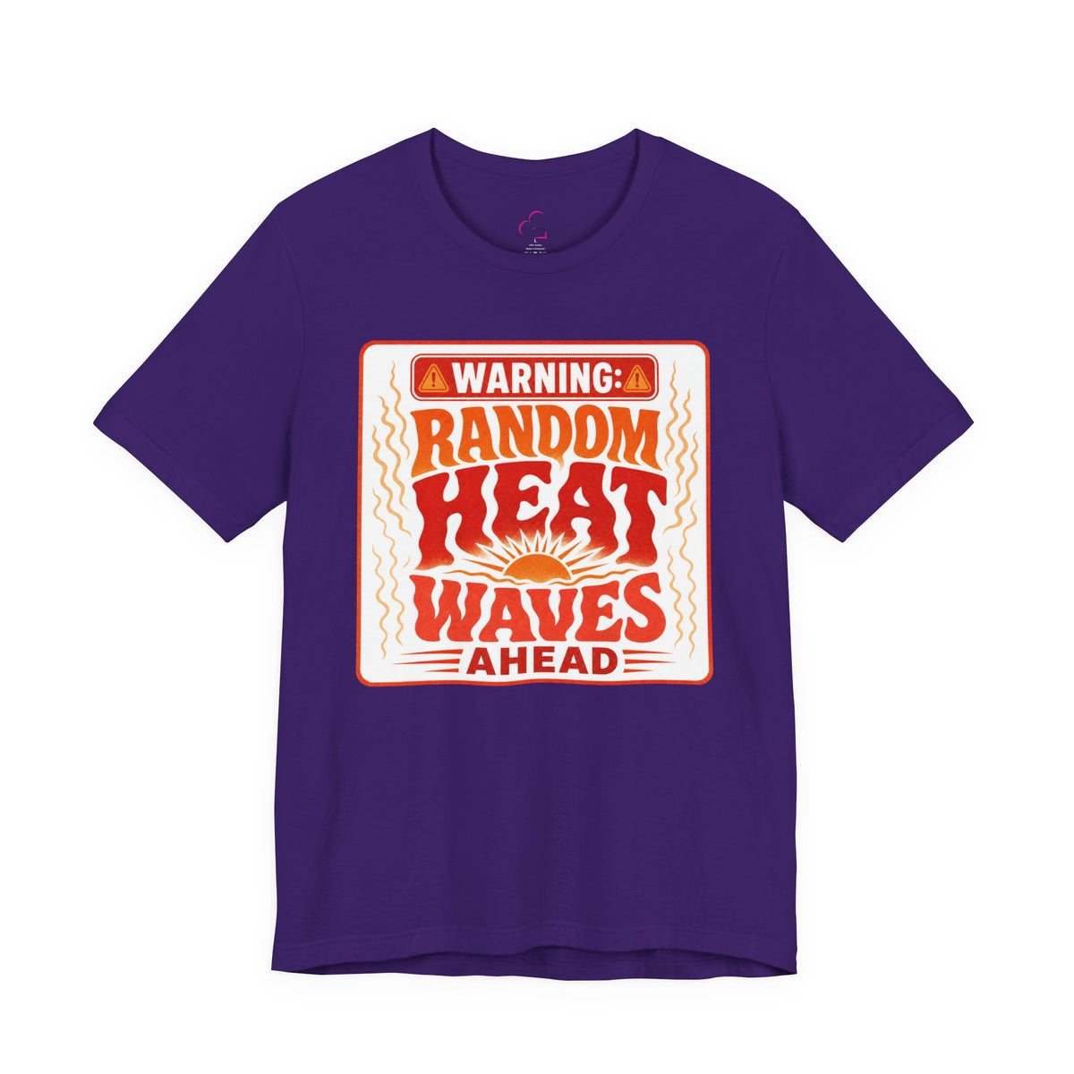 Warning: Random heat waves ahead T-shirt