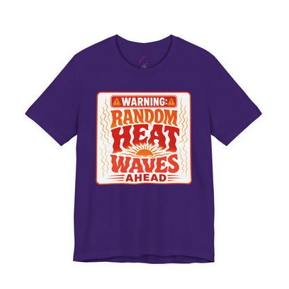 Warning: Random heat waves ahead T-shirt