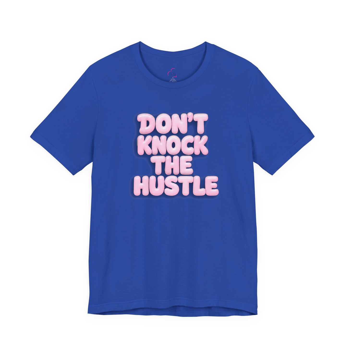 Don't knock the hustle T-shirt