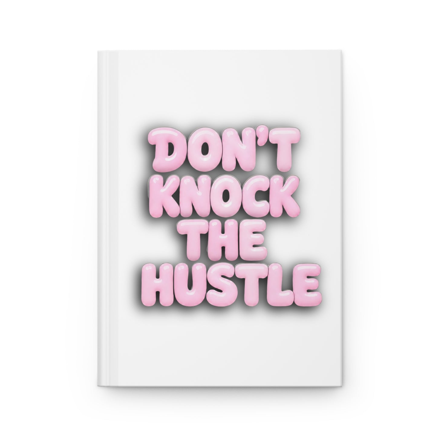 Don't knock the hustle Hardcover Journal