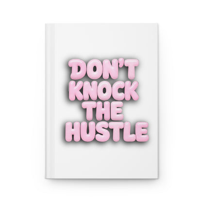 Don't knock the hustle Hardcover Journal