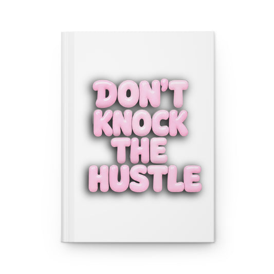 Don't knock the hustle Hardcover Journal