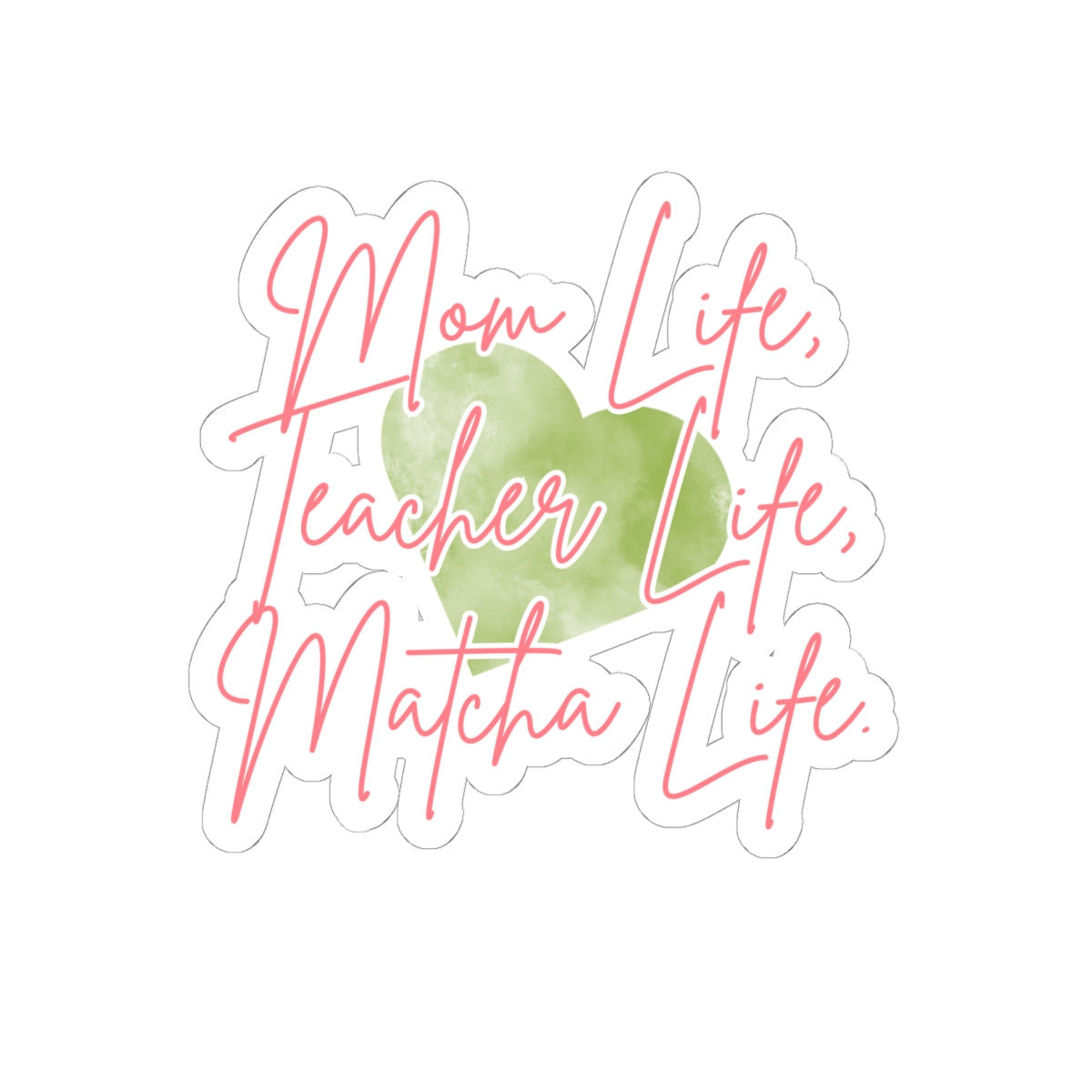 Copy of Mom Life, Teacher Life, Matcha Life Sticker