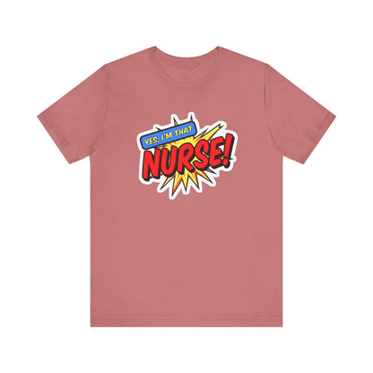 Yes, I'm that NURSE T-shirt