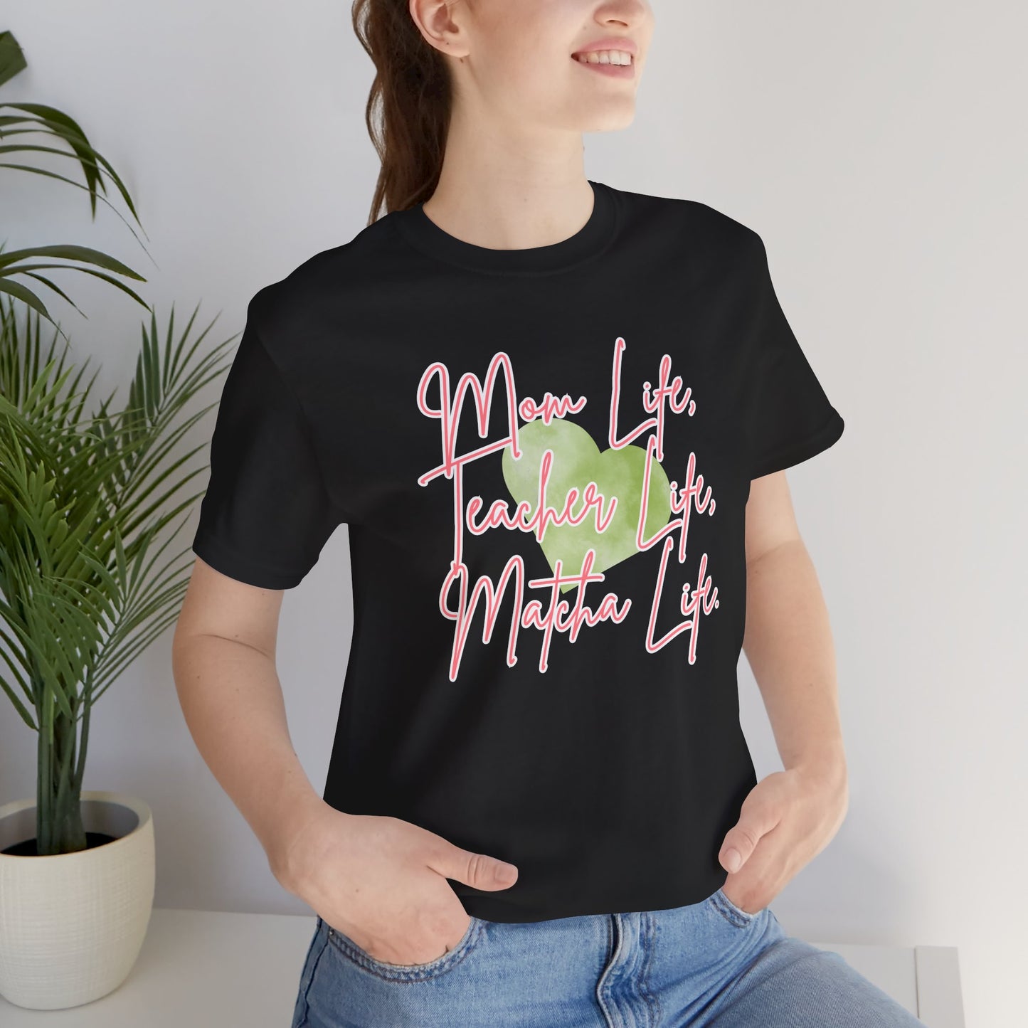 Mom Life Teacher Life Matcha Life T-Shirt