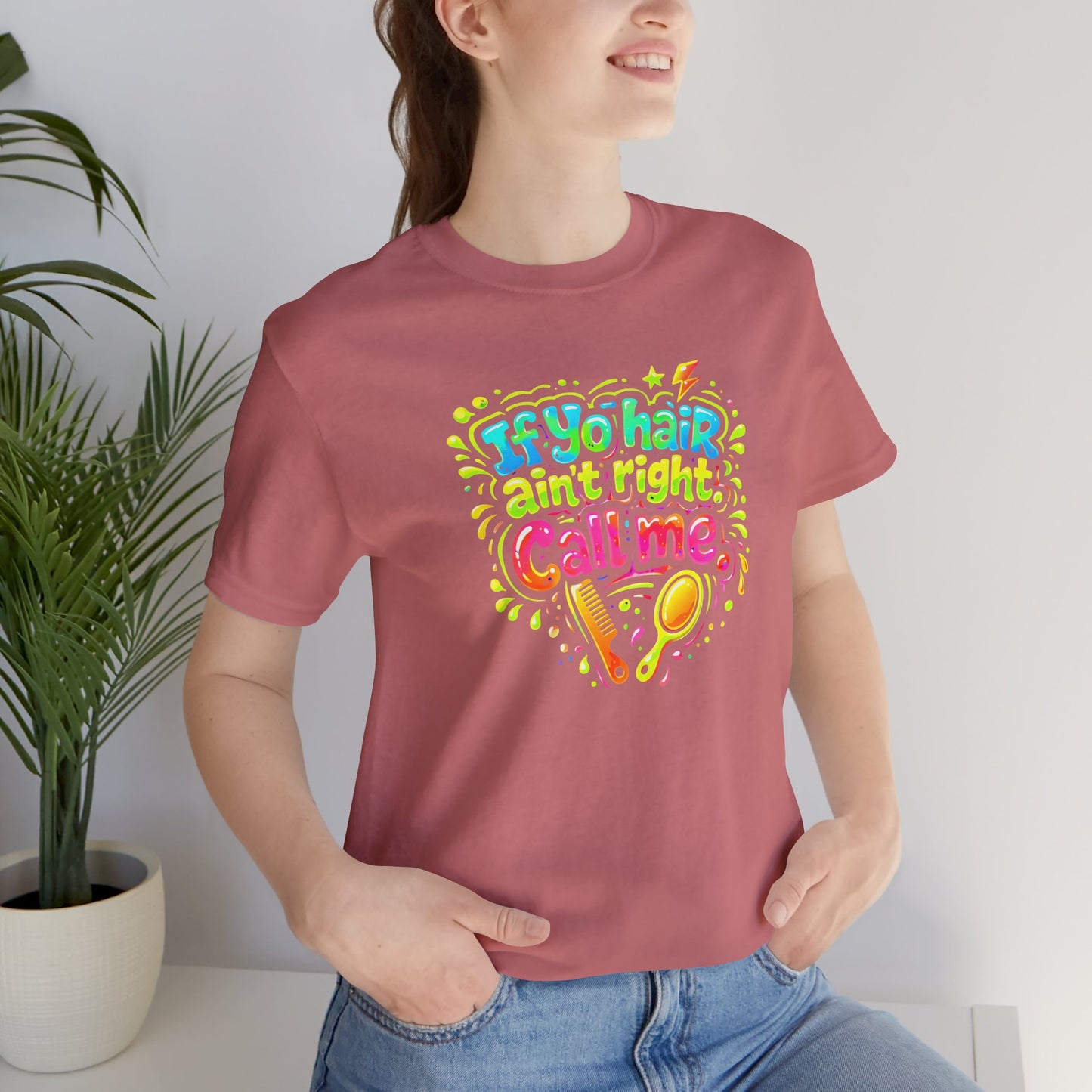 If yo hair ain't right call me T-shirt