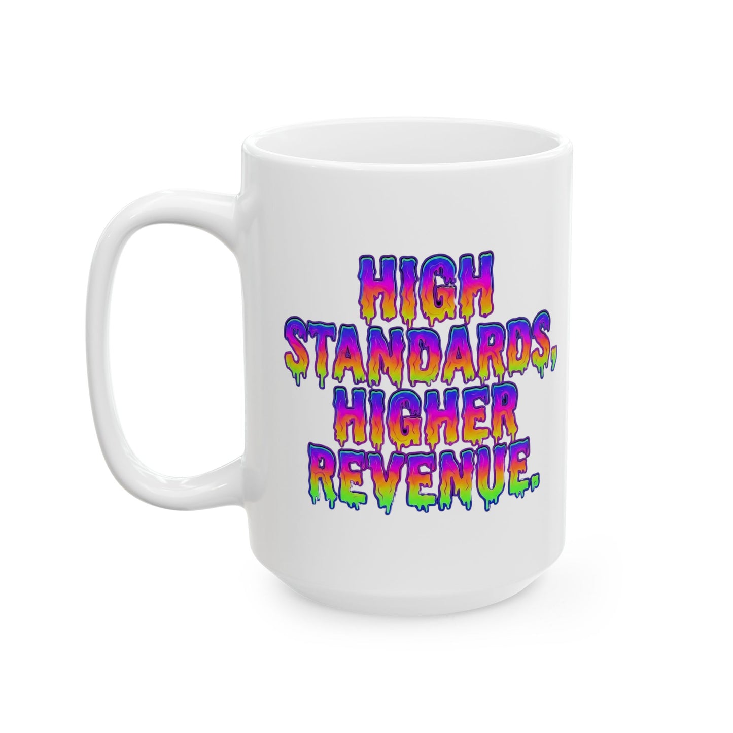High standards, higher revenue. Mug