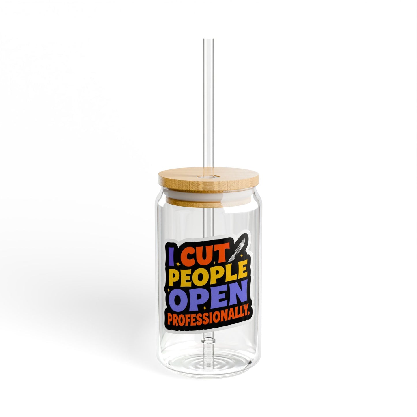 I cut people open professionally Sipper Glass