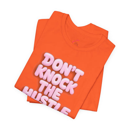 Don't knock the hustle T-shirt