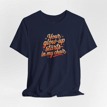 Your glow up starts in my chair T-shirt
