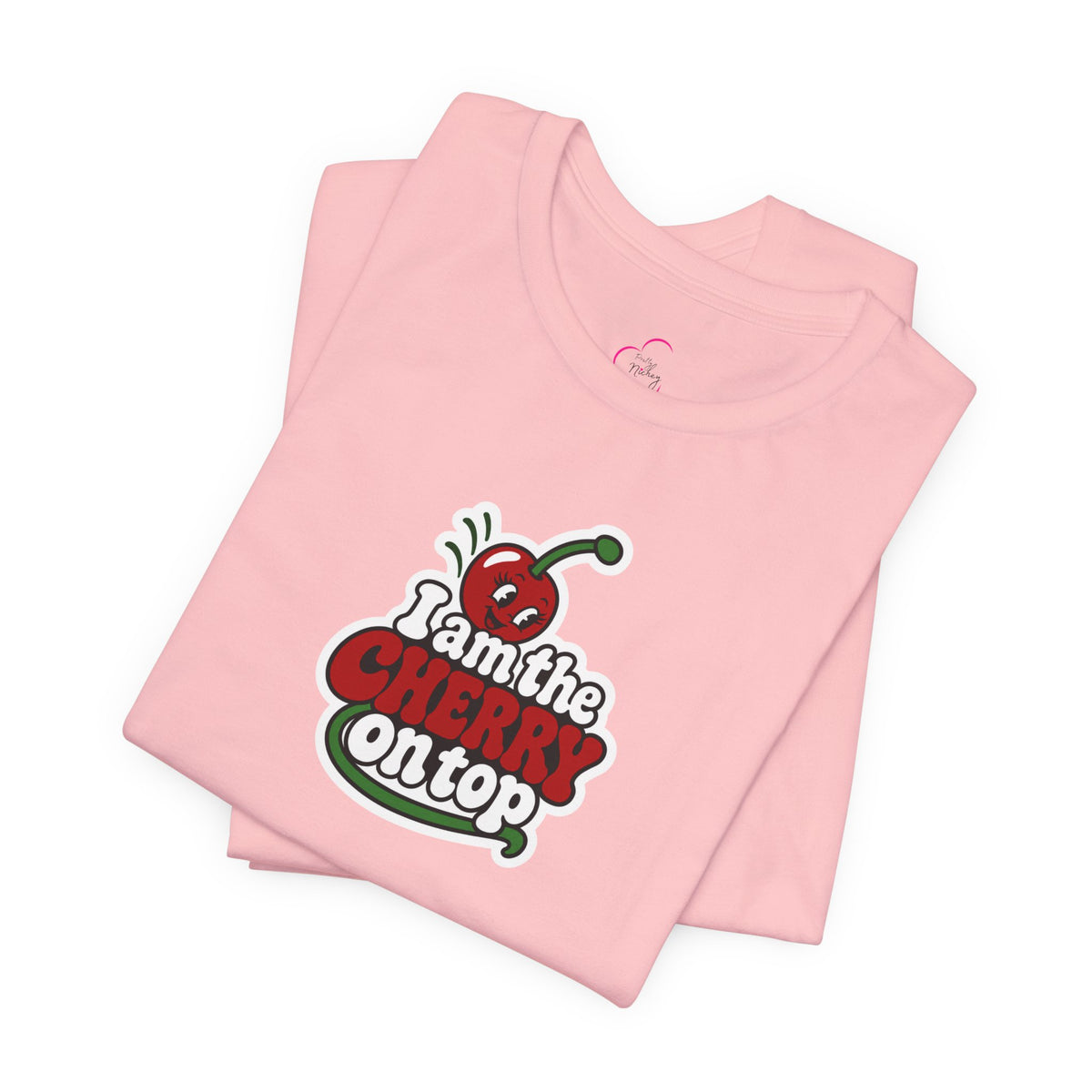 I am the cherry on top T-shirt
