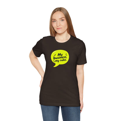 My business, my rules. T-shirt