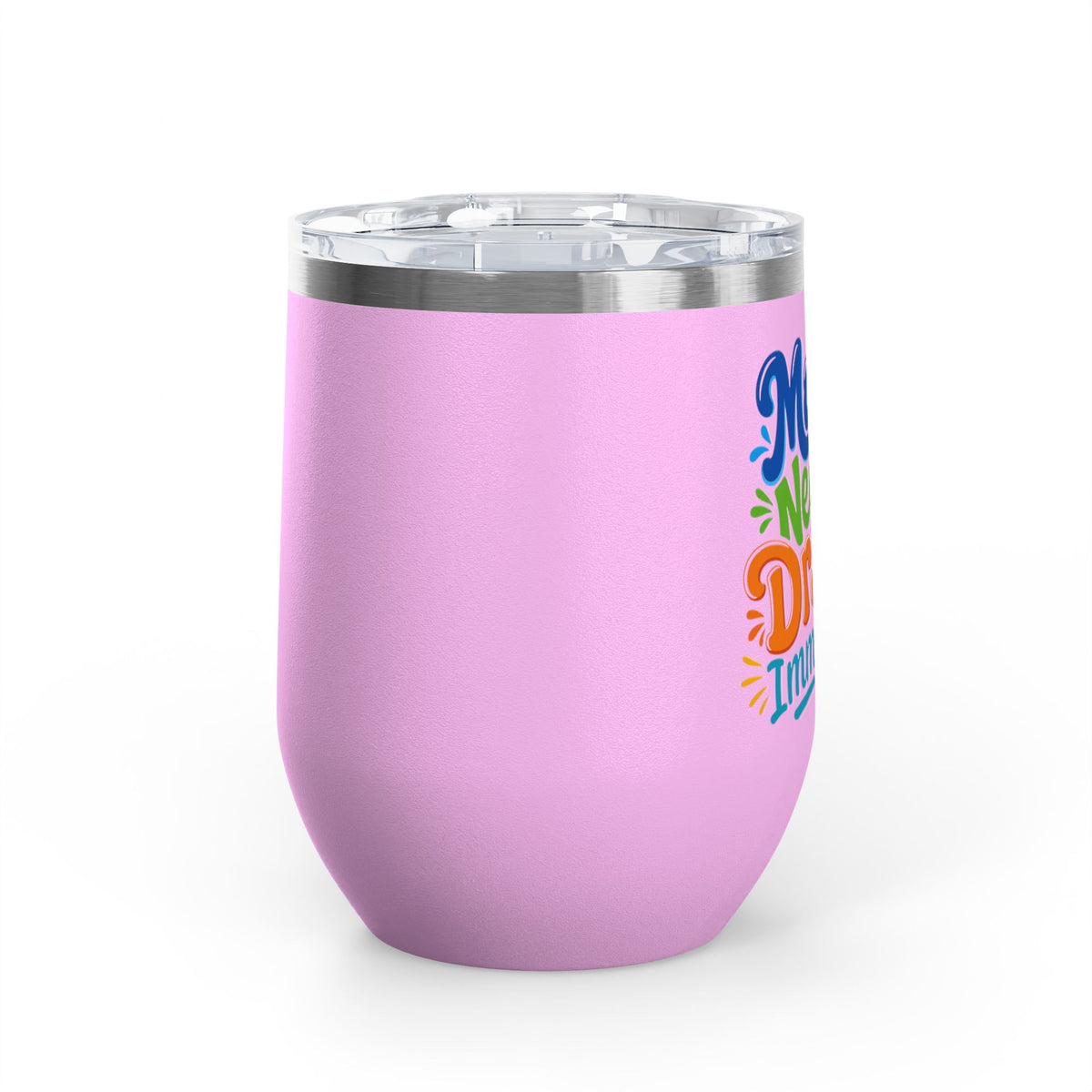 Mama needs a drank immediately T-shirt Wine Tumbler