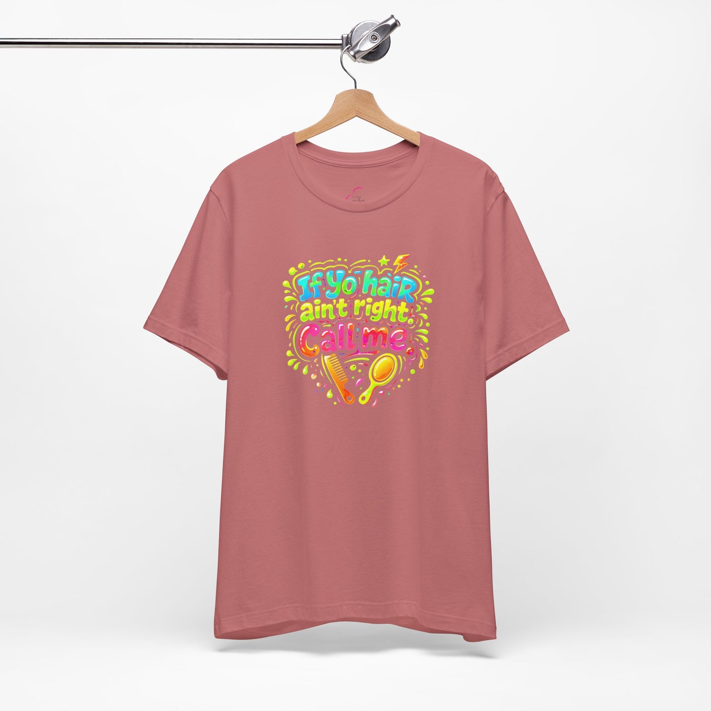 If yo hair ain't right call me T-shirt