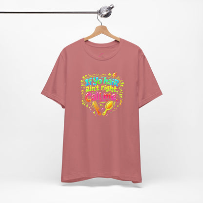 If yo hair ain't right call me T-shirt