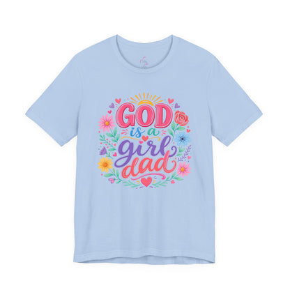GOD is a girl dad T-shirt