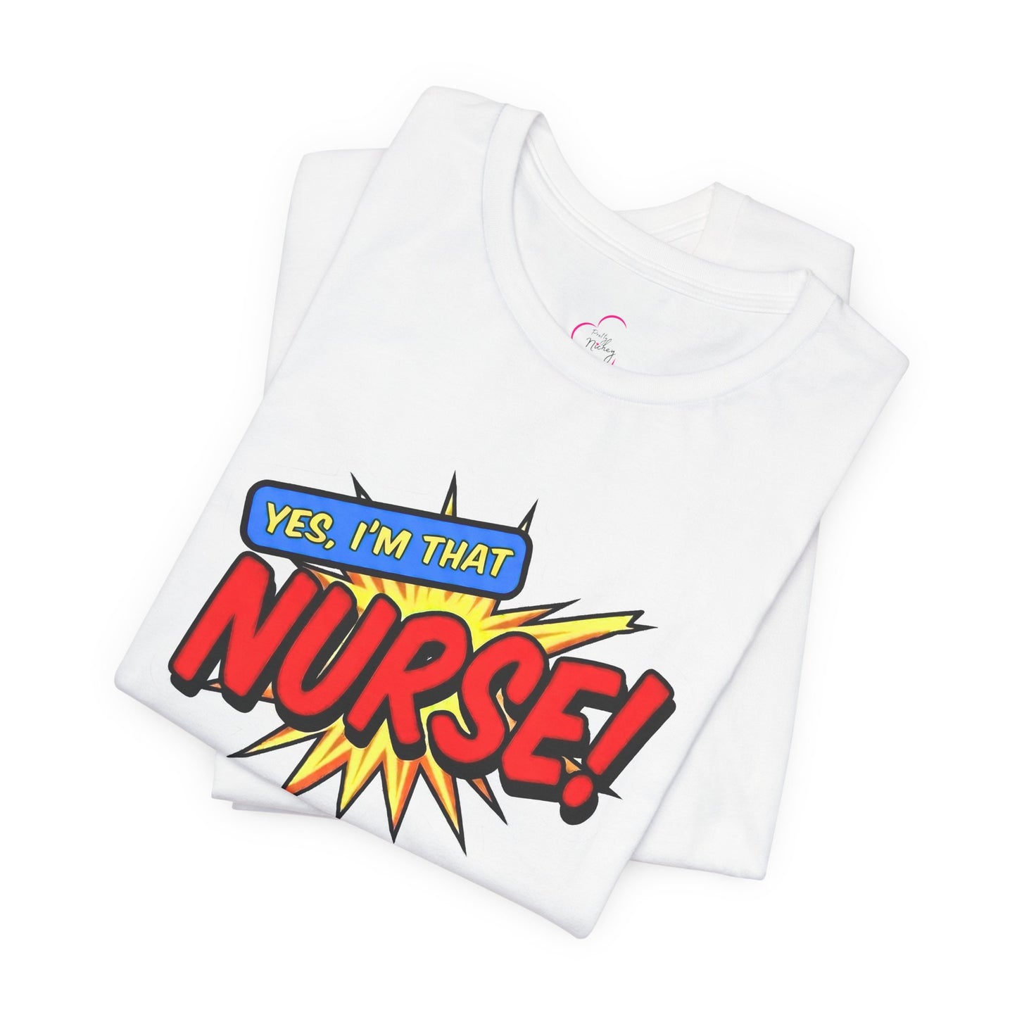 Yes, I'm that NURSE T-shirt