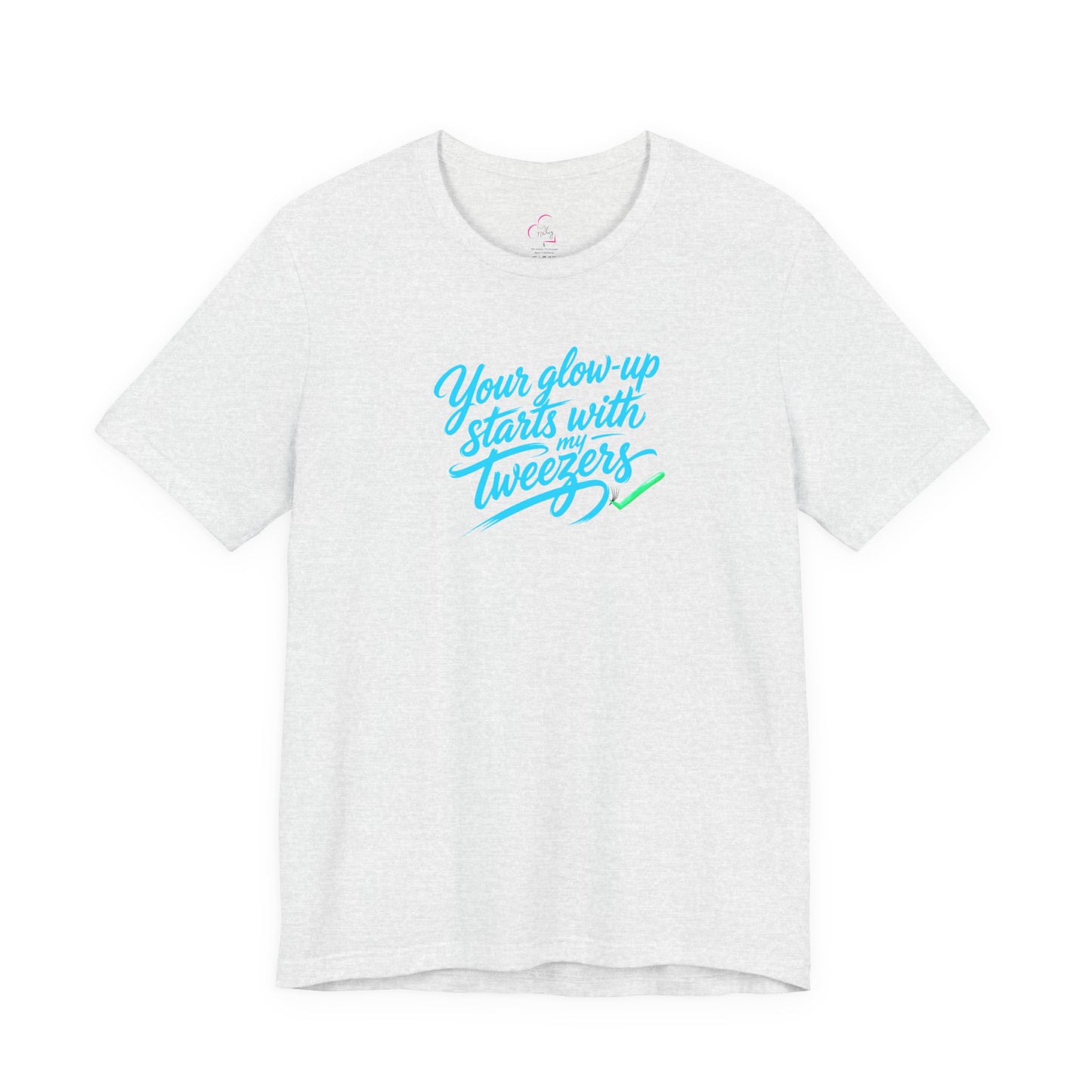 Your glow up starts with my tweezers T-shirt