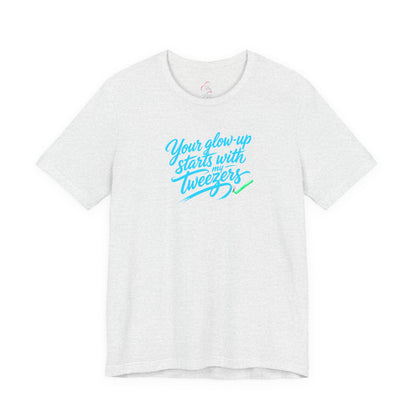 Your glow up starts with my tweezers T-shirt