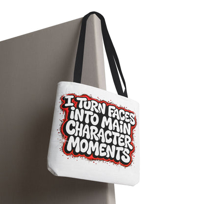 I turn faces into main character moments Tote Bag
