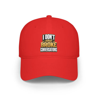 I don't have broke conversations Baseball Cap