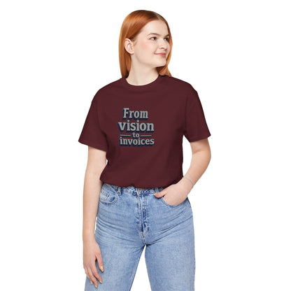 From vision to invoices T-shirt