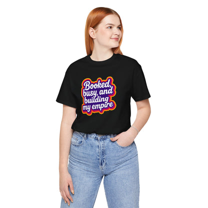 Booked, busy, and building my empire T-shirt