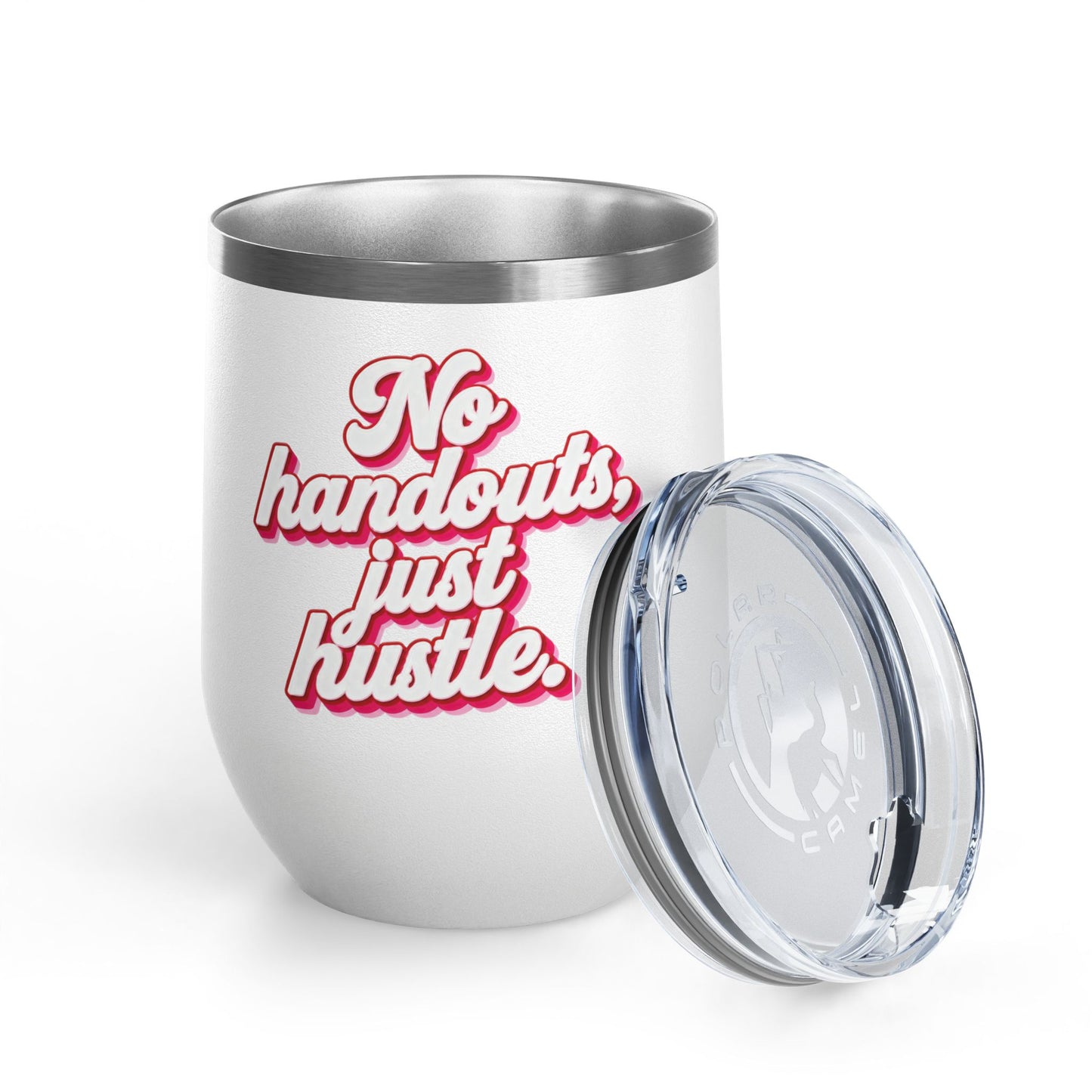 No handouts, just hustle. Tumbler