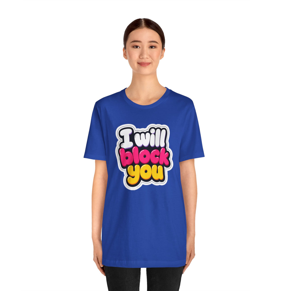 I will block you T-shirt