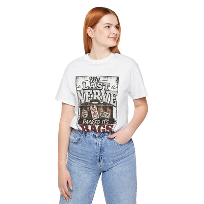 My last nerve packed it's bags T-shirt