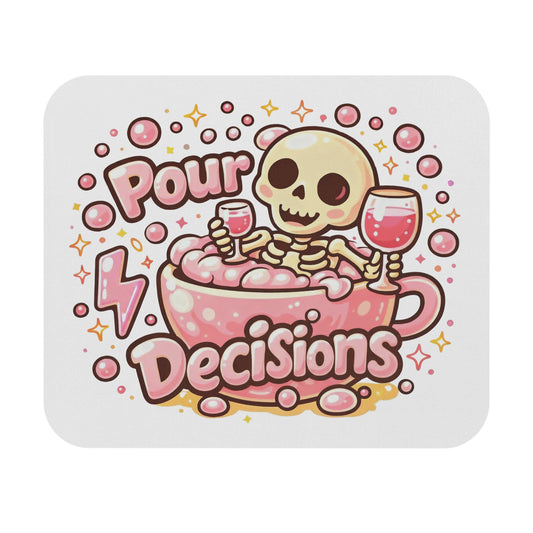 Pour decisions Mouse Pad