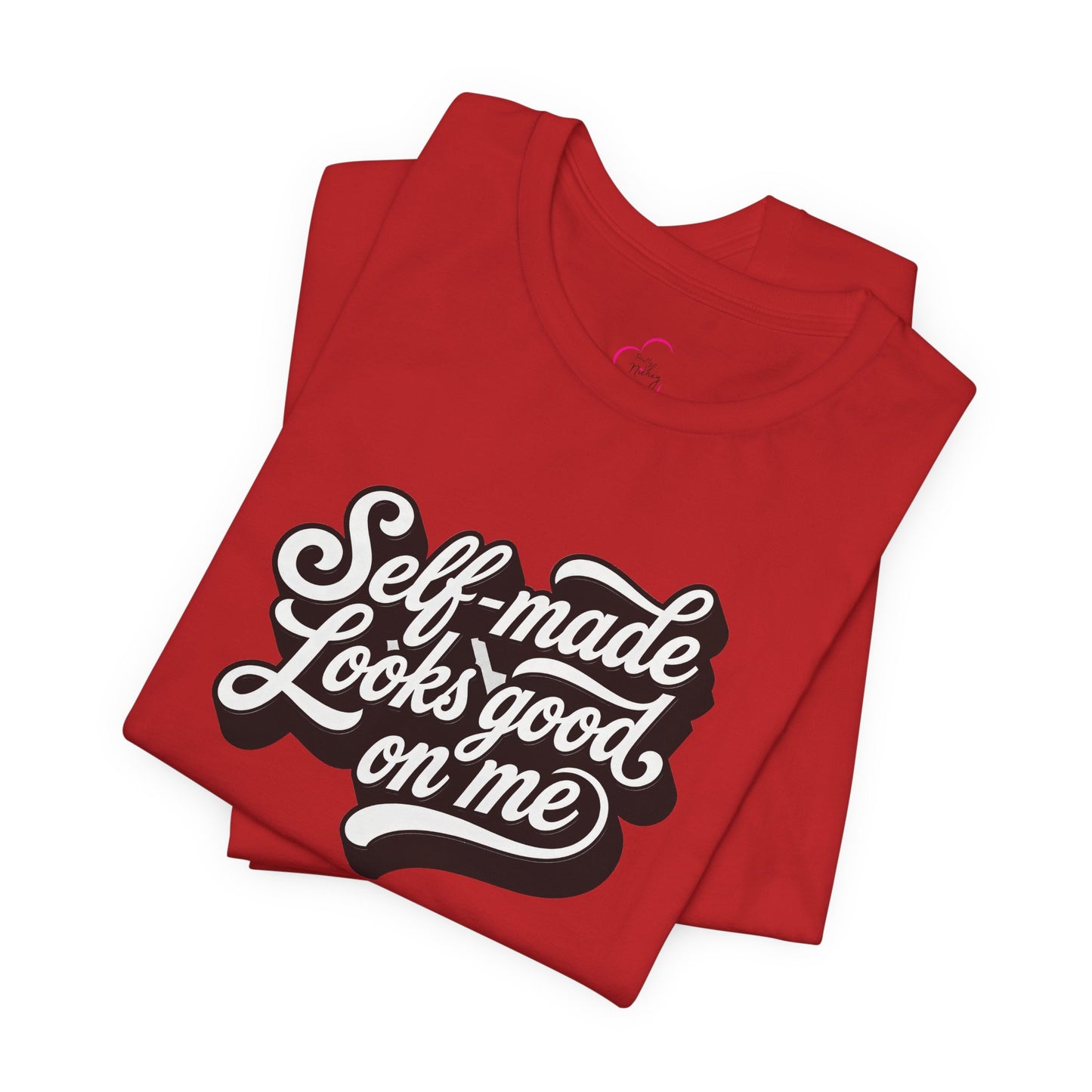 Self-made looks good on me T-shirt