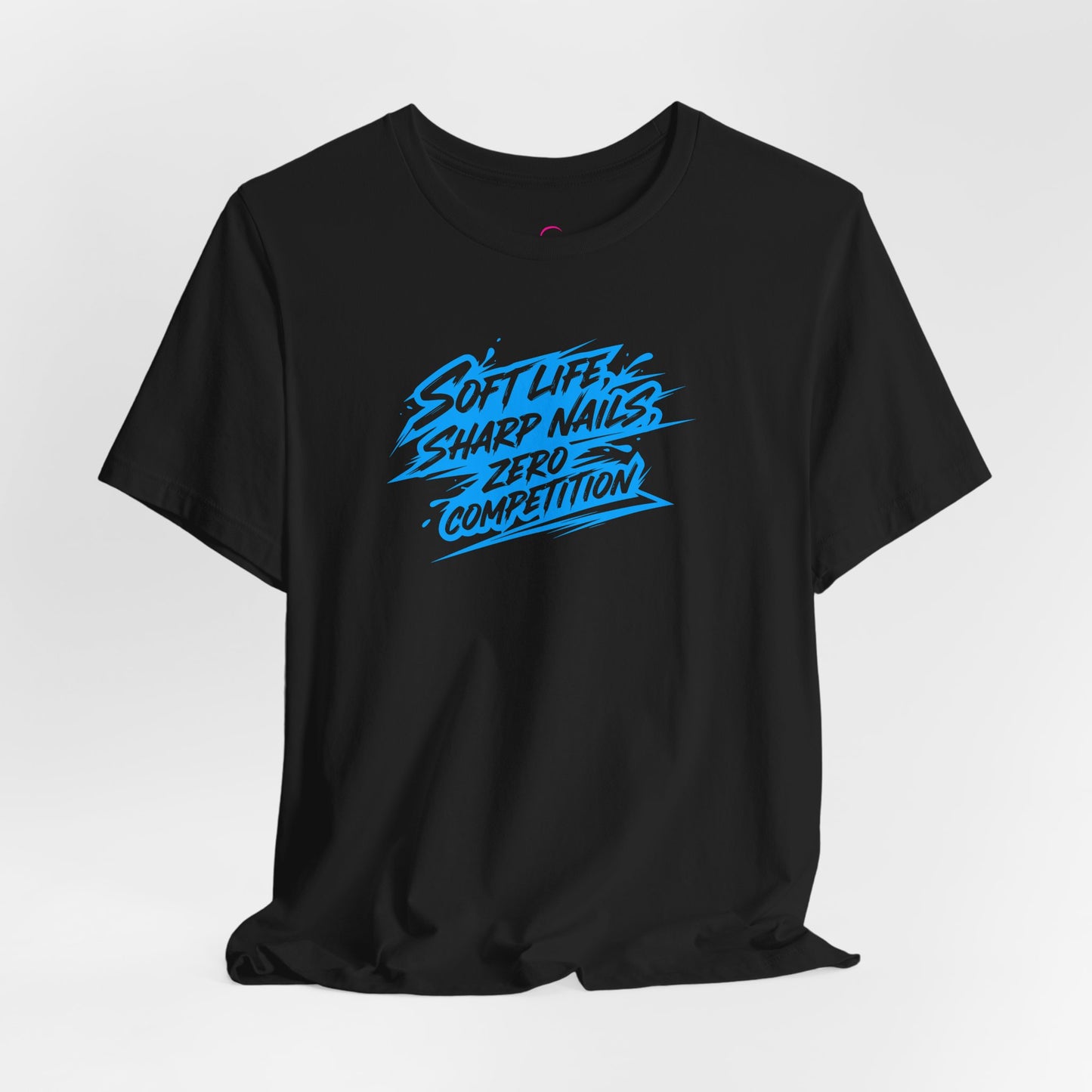 Soft life sharp nails zero competition T-shirt