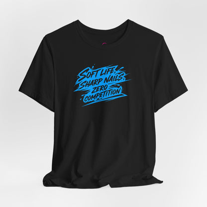 Soft life sharp nails zero competition T-shirt