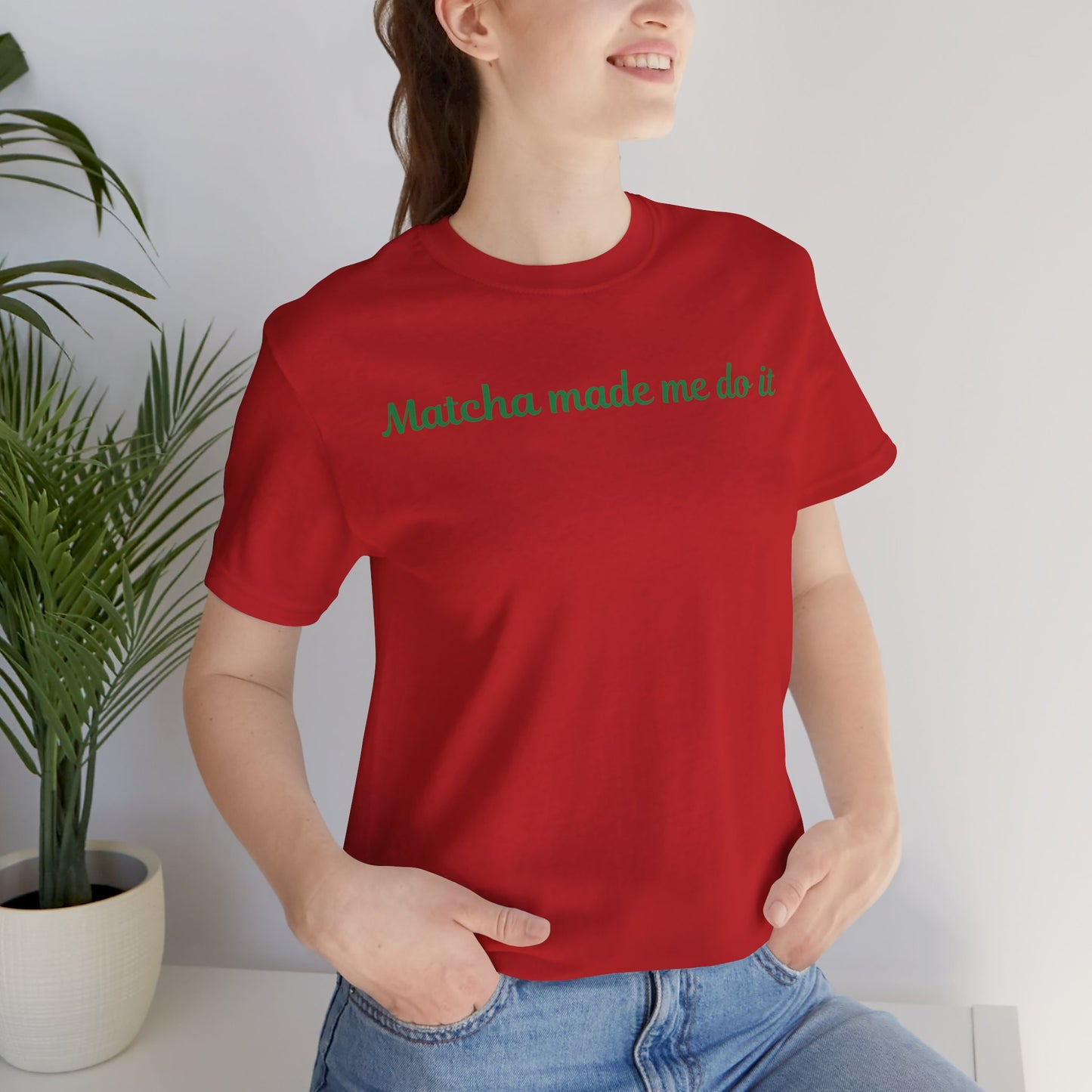 Matcha made me do it T-shirt