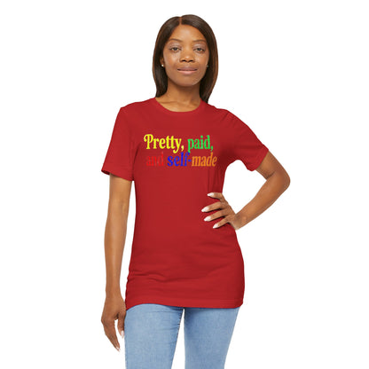 Pretty, paid, and self-made T-shirt