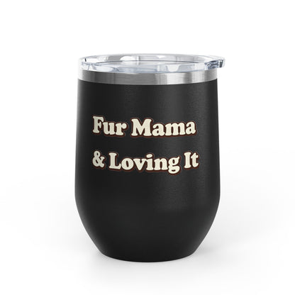Fur mama & loving it Tumbler