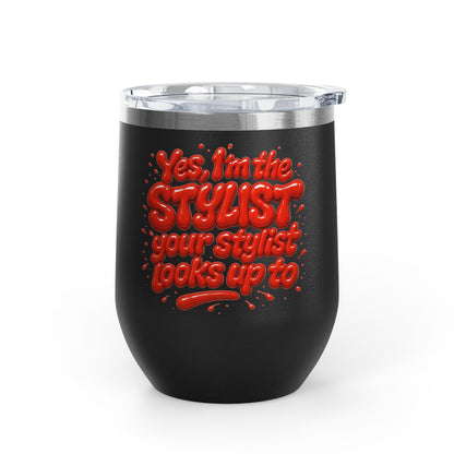 Yes, I'm the STYLIST your stylist looks up to Tumbler