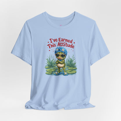 I've earned this attitude T-shirt