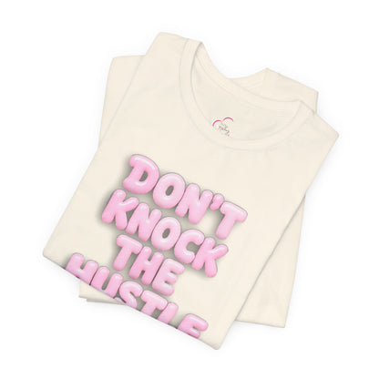 Don't knock the hustle T-shirt