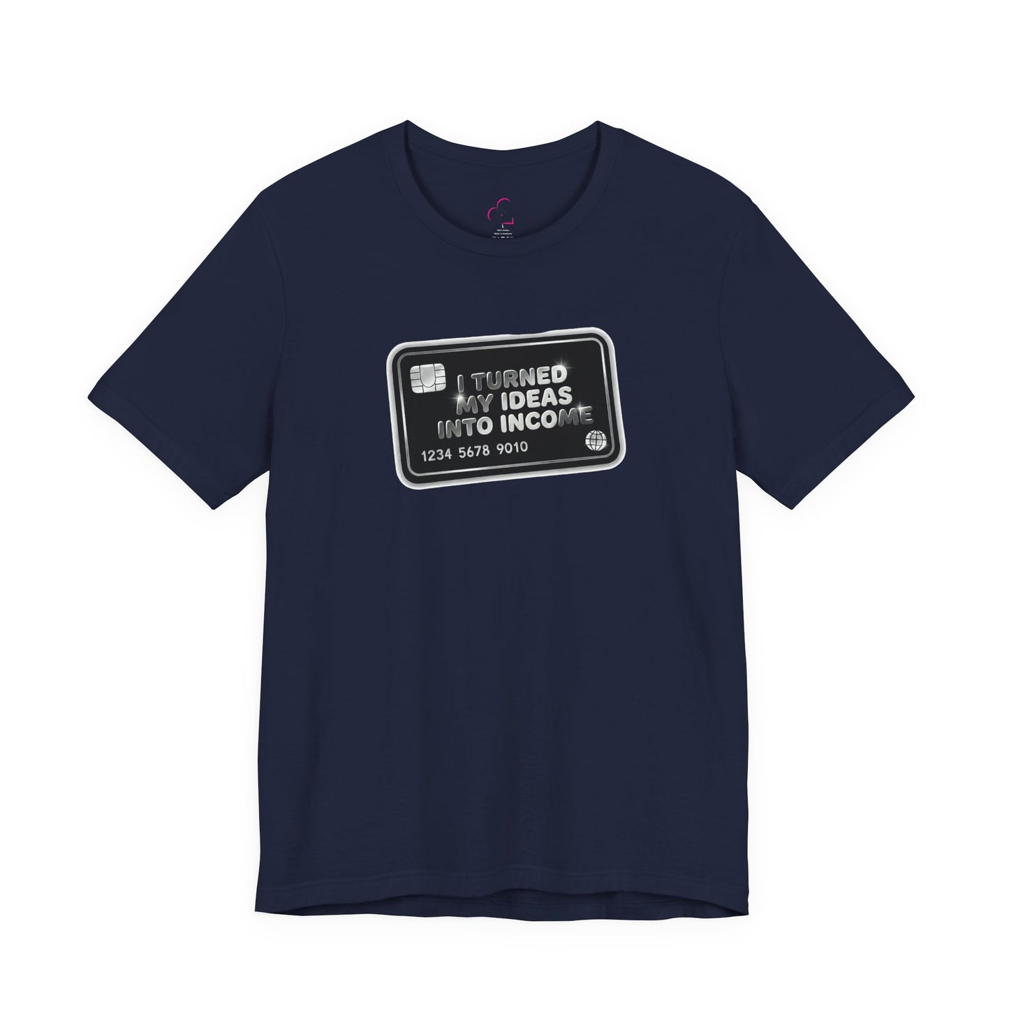 I turned my ideas into income T-shirt