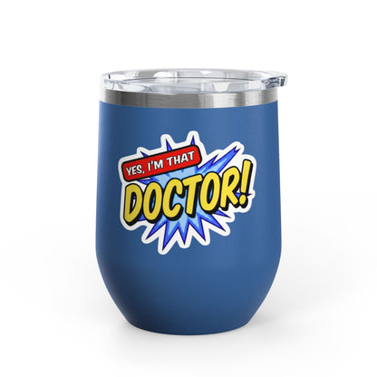 Yes, I'm that DOCTOR Tumbler