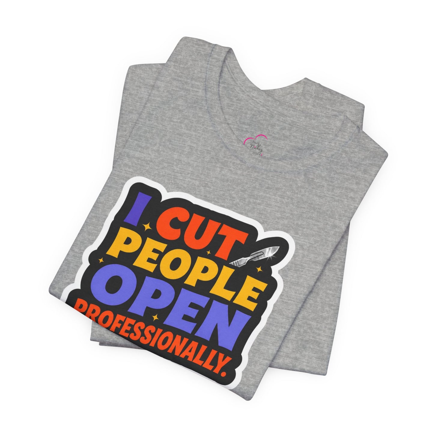 I cut people open professionally T-shirt