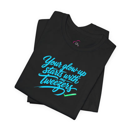 Your glow up starts with my tweezers T-shirt